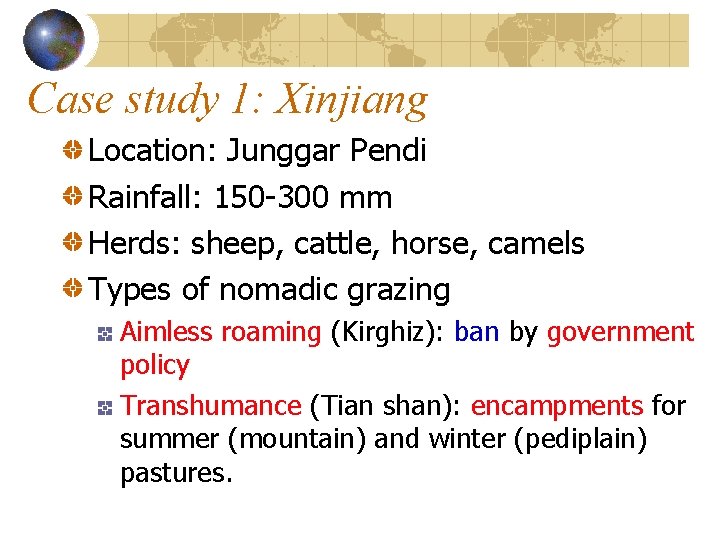 Case study 1: Xinjiang Location: Junggar Pendi Rainfall: 150 -300 mm Herds: sheep, cattle,