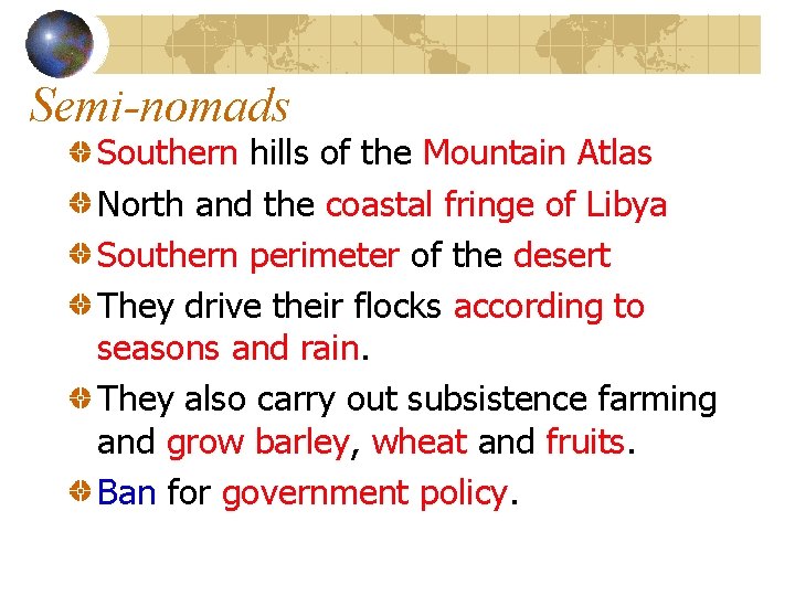 Semi-nomads Southern hills of the Mountain Atlas North and the coastal fringe of Libya