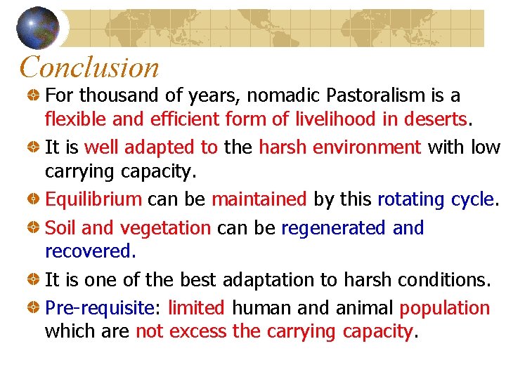 Conclusion For thousand of years, nomadic Pastoralism is a flexible and efficient form of