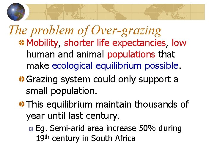 The problem of Over-grazing Mobility, shorter life expectancies, low human and animal populations that