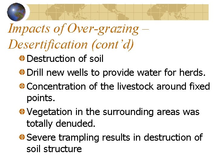Impacts of Over-grazing – Desertification (cont’d) Destruction of soil Drill new wells to provide