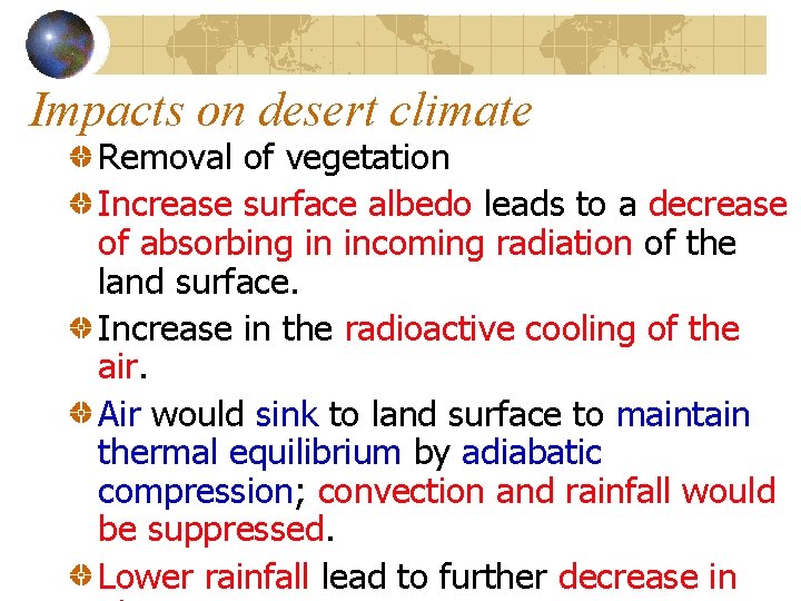 Impacts on desert climate Removal of vegetation Increase surface albedo leads to a decrease