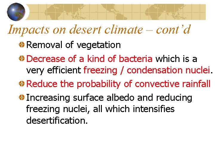 Impacts on desert climate – cont’d Removal of vegetation Decrease of a kind of