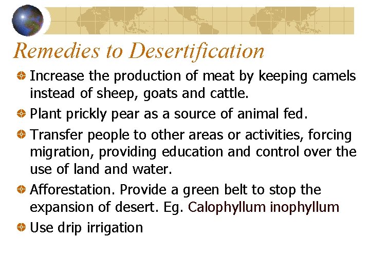 Remedies to Desertification Increase the production of meat by keeping camels instead of sheep,