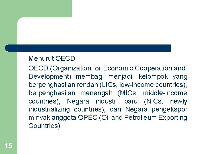 Menurut OECD : OECD (Organization for Economic Cooperation and Development) membagi menjadi: kelompok yang