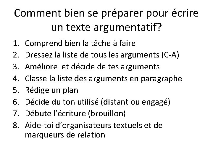 Comment bien se préparer pour écrire un texte argumentatif? 1. 2. 3. 4. 5.