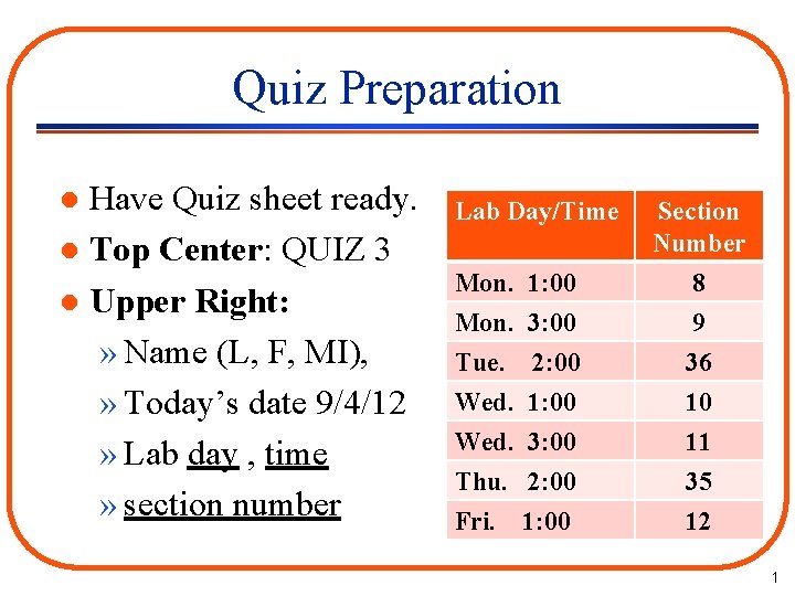 Quiz Preparation Have Quiz sheet ready. l Top Center: QUIZ 3 l Upper Right: