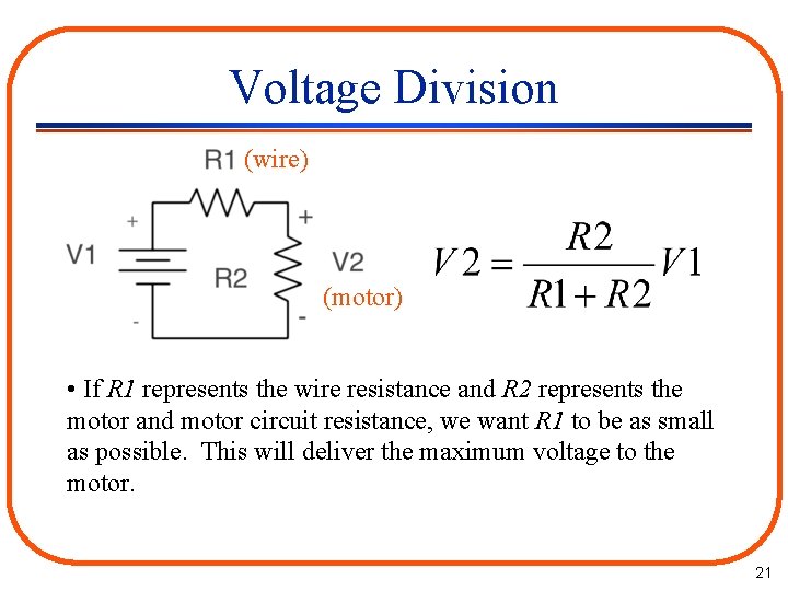 Voltage Division (wire) (motor) • If R 1 represents the wire resistance and R