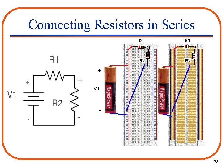 Connecting Resistors in Series 33 