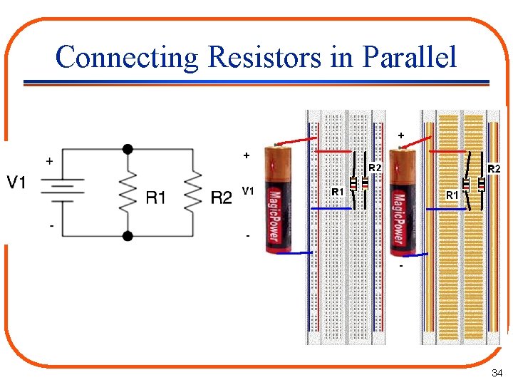 Connecting Resistors in Parallel 34 