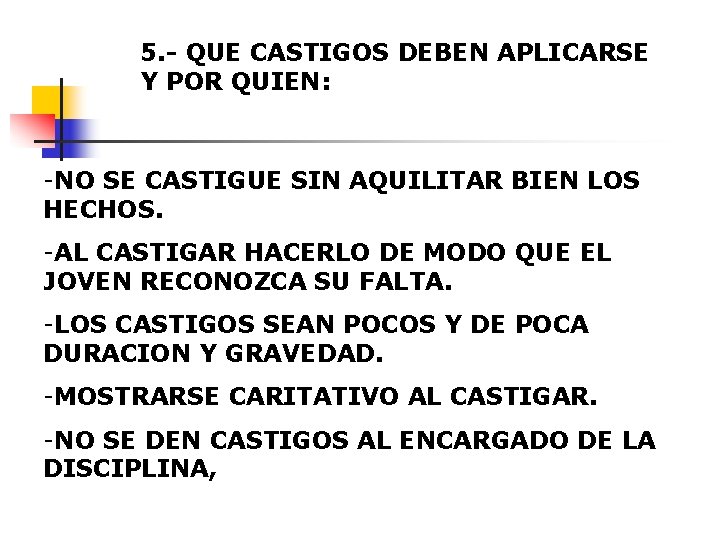 5. - QUE CASTIGOS DEBEN APLICARSE Y POR QUIEN: -NO SE CASTIGUE SIN AQUILITAR