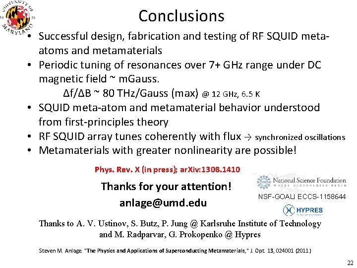 Conclusions • Successful design, fabrication and testing of RF SQUID metaatoms and metamaterials •