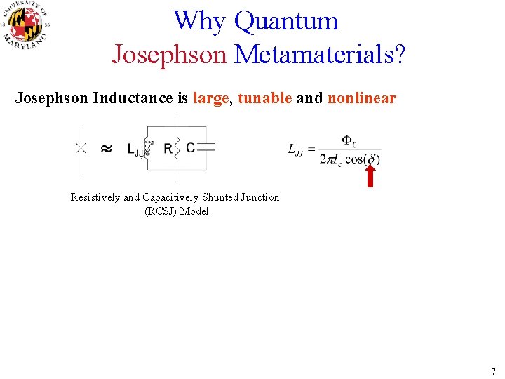 Why Quantum Josephson Metamaterials? Josephson Inductance is large, tunable and nonlinear Resistively and Capacitively