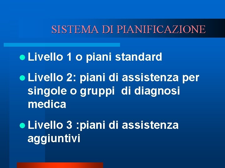 SISTEMA DI PIANIFICAZIONE l Livello 1 o piani standard l Livello 2: piani di