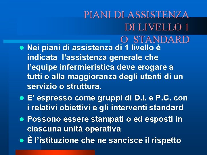 PIANI DI ASSISTENZA DI LIVELLO 1 O STANDARD Nei piani di assistenza di 1