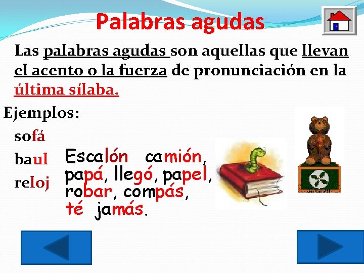 Palabras agudas Las palabras agudas son aquellas que llevan el acento o la fuerza