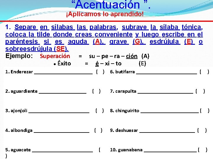 “Acentuación ”. ¡Aplicamos lo aprendido! 1. Separe en sílabas las palabras, subraye la sílaba