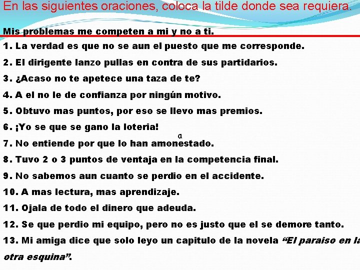 En las siguientes oraciones, coloca la tilde donde sea requiera. Mis problemas me competen