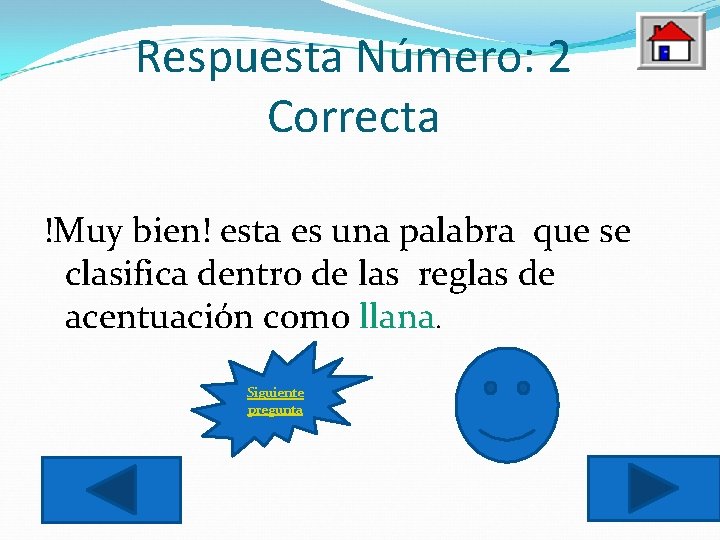 Respuesta Número: 2 Correcta !Muy bien! esta es una palabra que se clasifica dentro