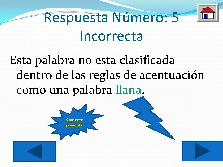 Respuesta Número: 5 Incorrecta Esta palabra no esta clasificada dentro de las reglas de