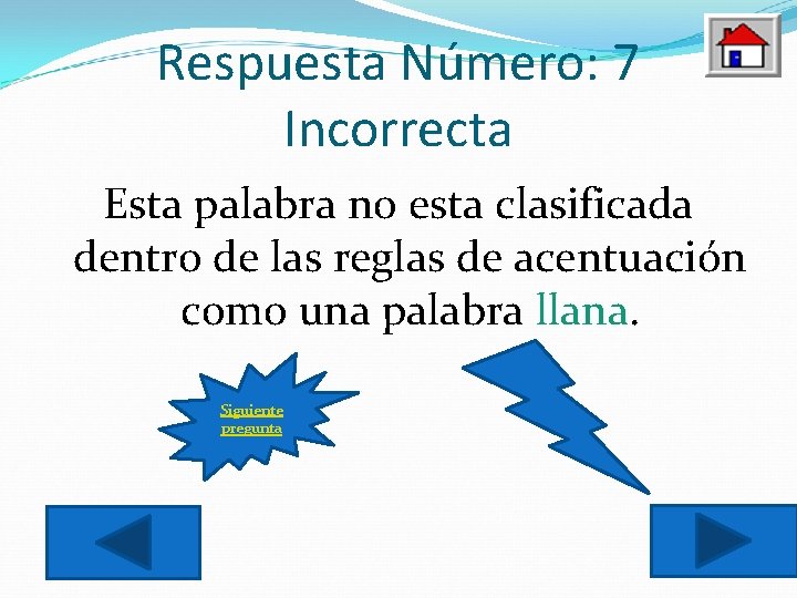 Respuesta Número: 7 Incorrecta Esta palabra no esta clasificada dentro de las reglas de