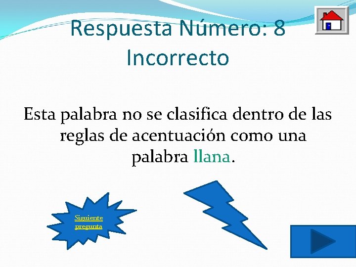 Respuesta Número: 8 Incorrecto Esta palabra no se clasifica dentro de las reglas de