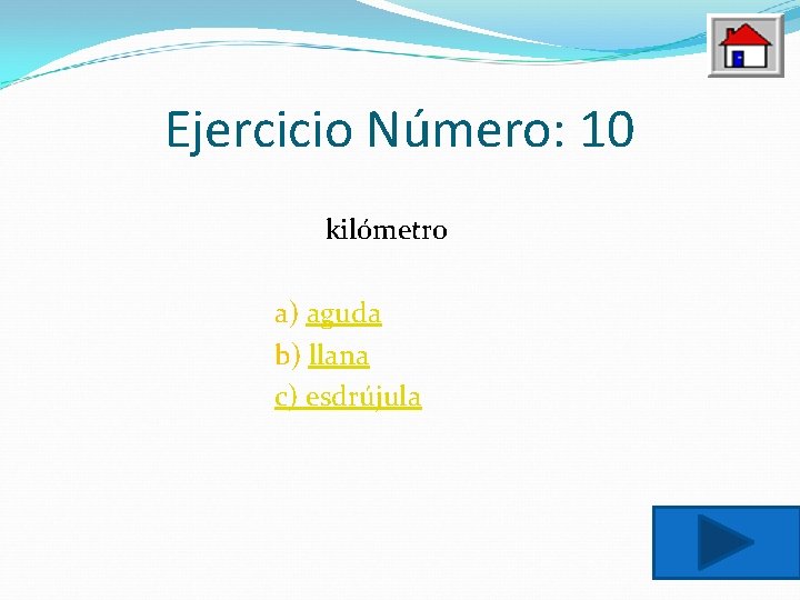 Ejercicio Número: 10 kilómetro a) aguda b) llana c) esdrújula 