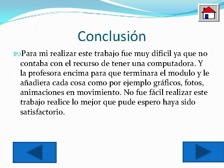 Conclusión Para mi realizar este trabajo fue muy difícil ya que no contaba con