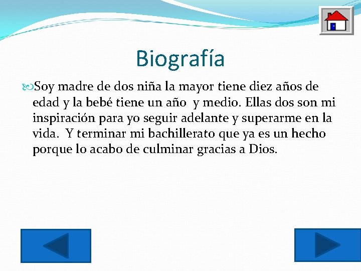 Biografía Soy madre de dos niña la mayor tiene diez años de edad y