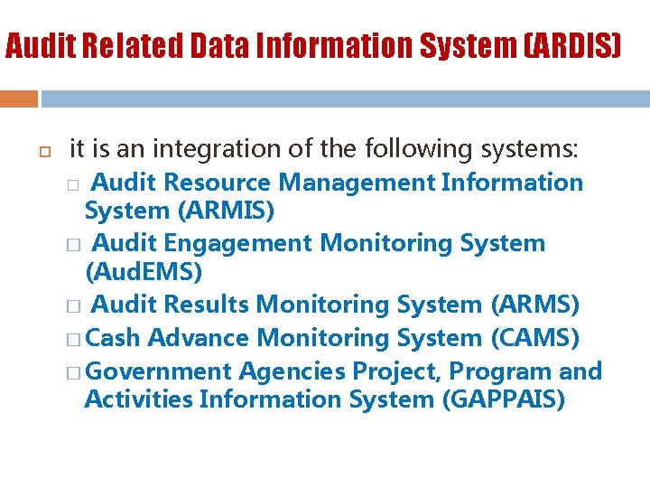 Audit Related Data Information System (ARDIS) it is an integration of the following systems: