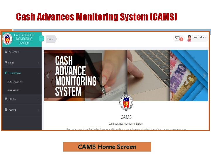 Cash Advances Monitoring System (CAMS) CAMS Home Screen 