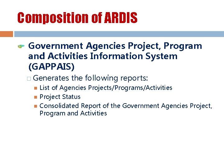 Composition of ARDIS Government Agencies Project, Program and Activities Information System (GAPPAIS) � Generates