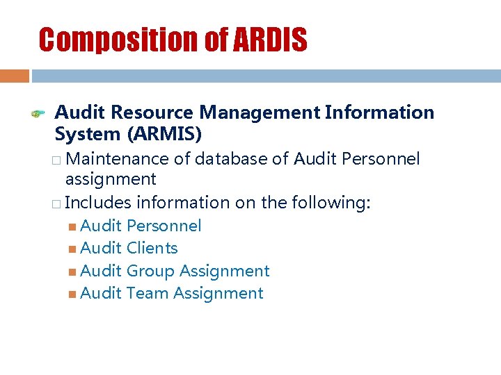 Composition of ARDIS Audit Resource Management Information System (ARMIS) � Maintenance of database of