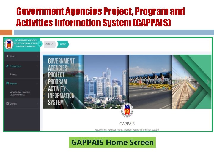 Government Agencies Project, Program and Activities Information System (GAPPAIS) GAPPAIS Home Screen 