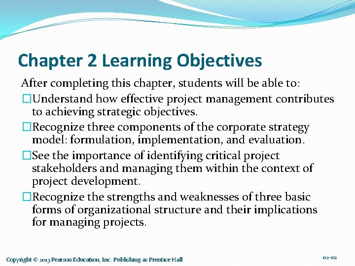 Chapter 2 Learning Objectives After completing this chapter, students will be able to: �Understand