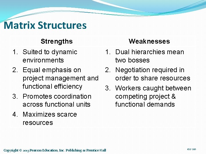 Matrix Structures Strengths Weaknesses 1. Suited to dynamic 1. Dual hierarchies mean environments two
