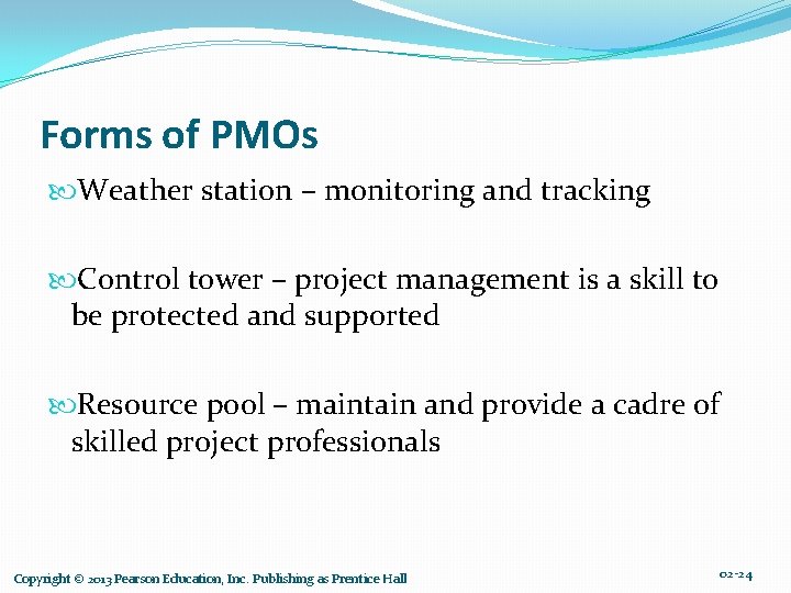 Forms of PMOs Weather station – monitoring and tracking Control tower – project management