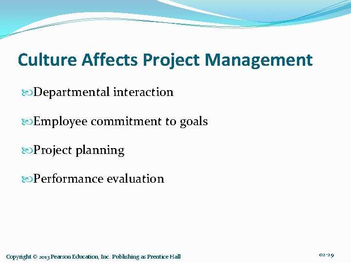 Culture Affects Project Management Departmental interaction Employee commitment to goals Project planning Performance evaluation