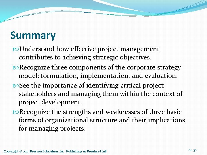 Summary Understand how effective project management contributes to achieving strategic objectives. Recognize three components
