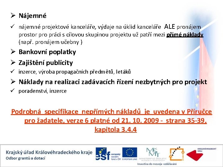 Ø Nájemné ü nájemné projektové kanceláře, výdaje na úklid kanceláře ALE pronájem prostor pro