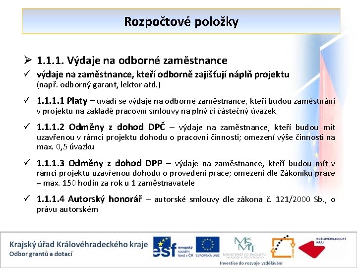 Rozpočtové položky Ø 1. 1. 1. Výdaje na odborné zaměstnance ü výdaje na zaměstnance,