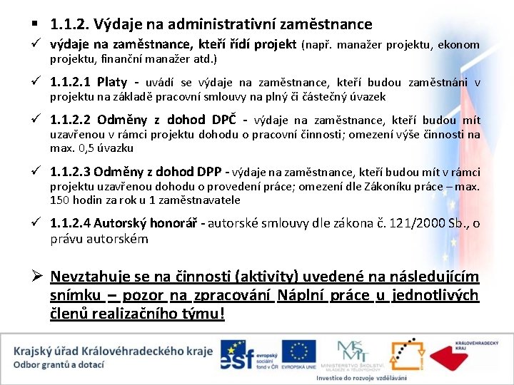 § 1. 1. 2. Výdaje na administrativní zaměstnance ü výdaje na zaměstnance, kteří řídí
