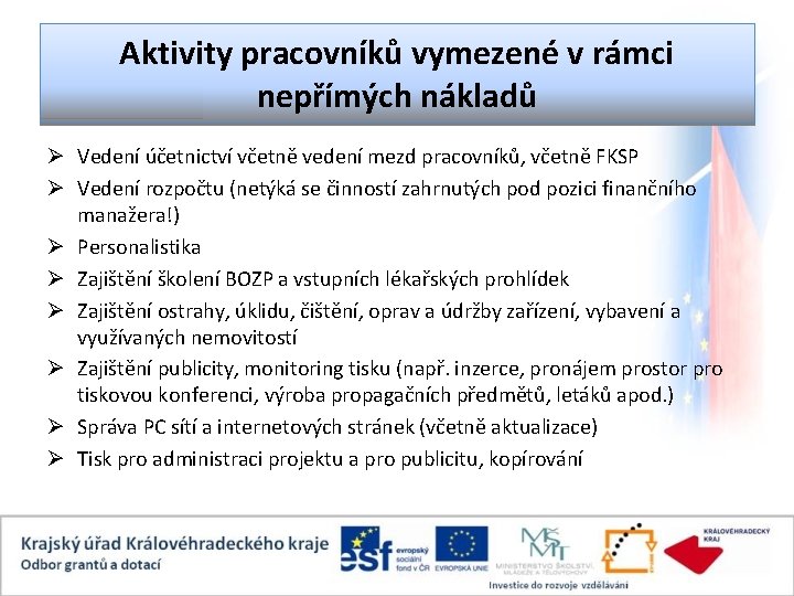 Aktivity pracovníků vymezené v rámci nepřímých nákladů Ø Vedení účetnictví včetně vedení mezd pracovníků,