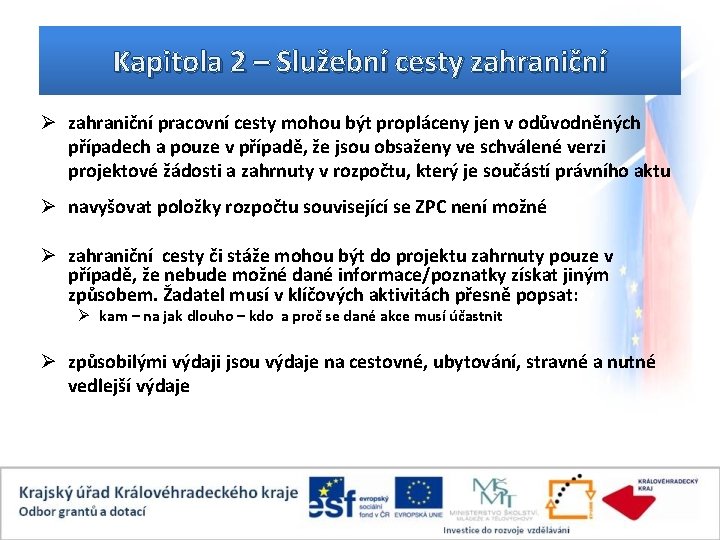 Kapitola 2 – Služební cesty zahraniční Ø zahraniční pracovní cesty mohou být propláceny jen