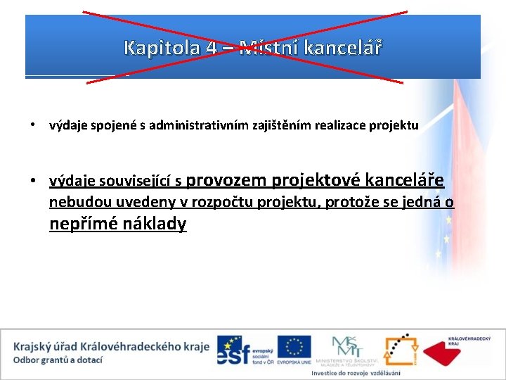 Kapitola 4 – Místní kancelář • výdaje spojené s administrativním zajištěním realizace projektu •