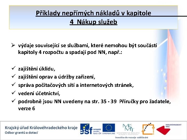 Příklady nepřímých nákladů v kapitole 4 Nákup služeb Ø výdaje související se službami, které