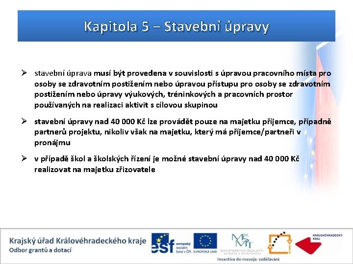 Kapitola 5 – Stavební úpravy Ø stavební úprava musí být provedena v souvislosti s