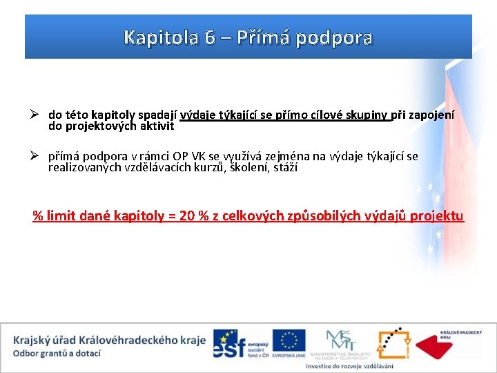 Kapitola 6 – Přímá podpora Ø do této kapitoly spadají výdaje týkající se přímo