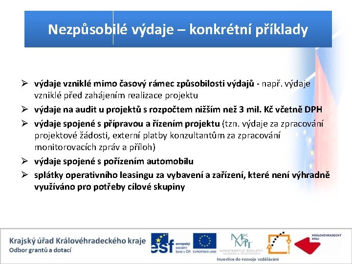 Nezpůsobilé výdaje – konkrétní příklady Ø výdaje vzniklé mimo časový rámec způsobilosti výdajů -