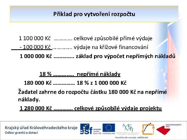 Příklad pro vytvoření rozpočtu 1 100 000 Kč …………. celkové způsobilé přímé výdaje -